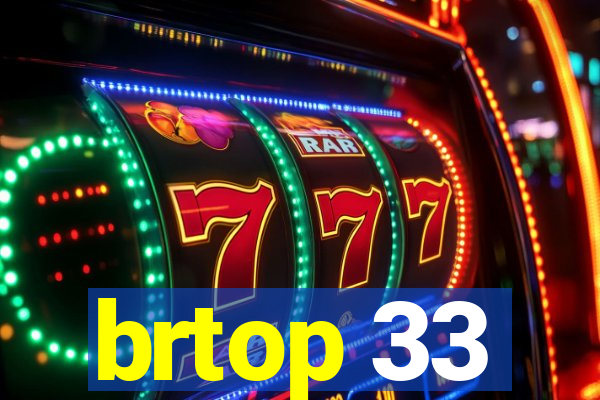 brtop 33